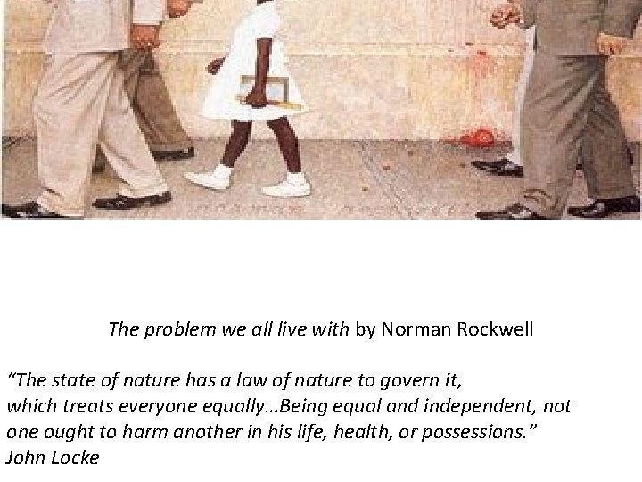 The problem we all live with by Norman Rockwell “The state of nature has