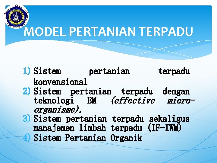 MODEL PERTANIAN TERPADU 1) Sistem pertanian terpadu konvensional 2) Sistem pertanian terpadu dengan teknologi