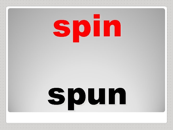 spin spun 