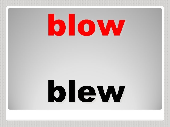 blow blew 
