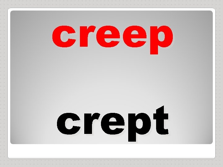 creep crept 
