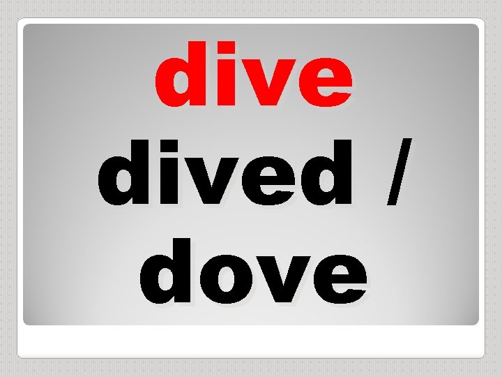 dived / dove 