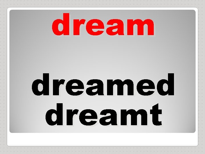 dreamed dreamt 