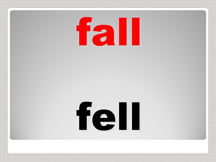 fall fell 