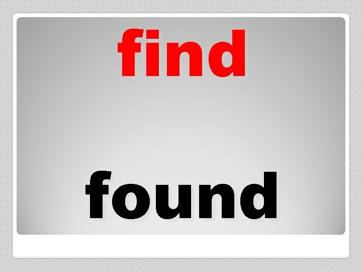 find found 