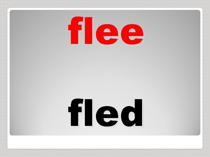 flee fled 