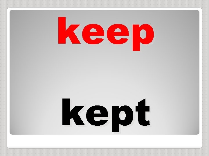 keep kept 