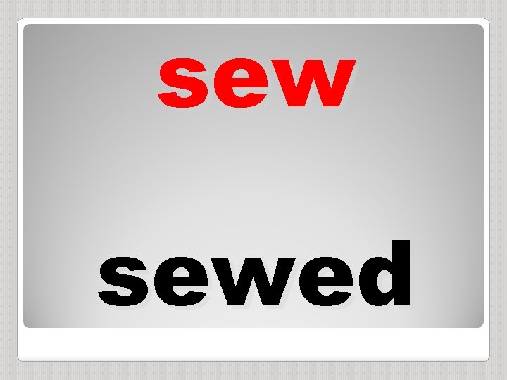 sew sewed 