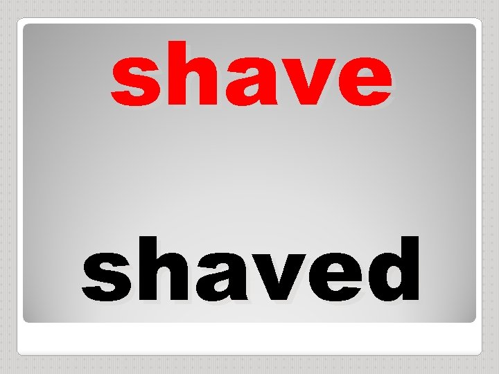 shaved 