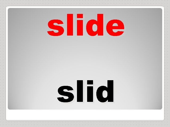 slide slid 