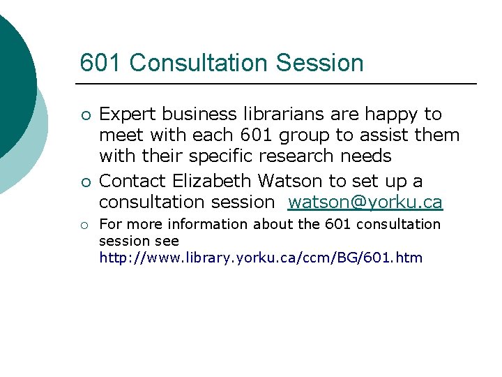 601 Consultation Session ¡ ¡ ¡ Expert business librarians are happy to meet with