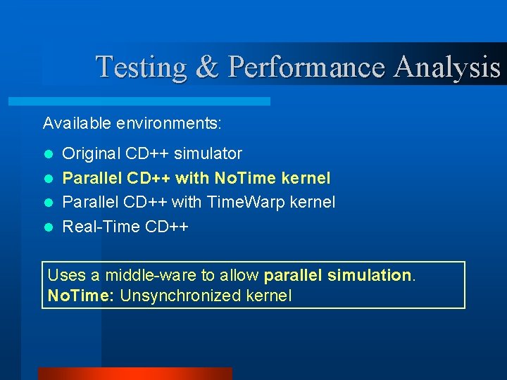 Testing & Performance Analysis Available environments: Original CD++ simulator l Parallel CD++ with No.