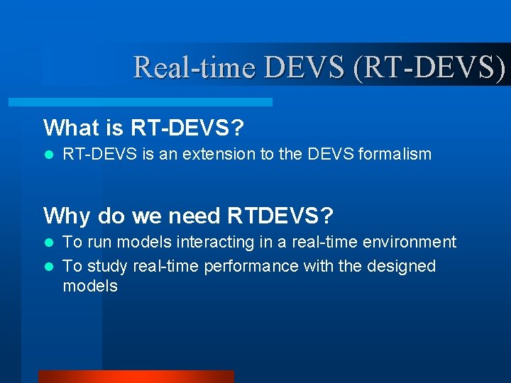 Real-time DEVS (RT-DEVS) What is RT-DEVS? l RT-DEVS is an extension to the DEVS