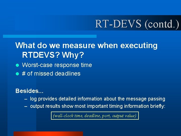 RT-DEVS (contd. ) What do we measure when executing RTDEVS? Why? Worst-case response time