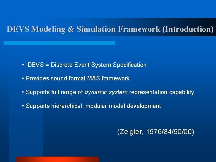DEVS Modeling & Simulation Framework (Introduction) • DEVS = Discrete Event System Specification •