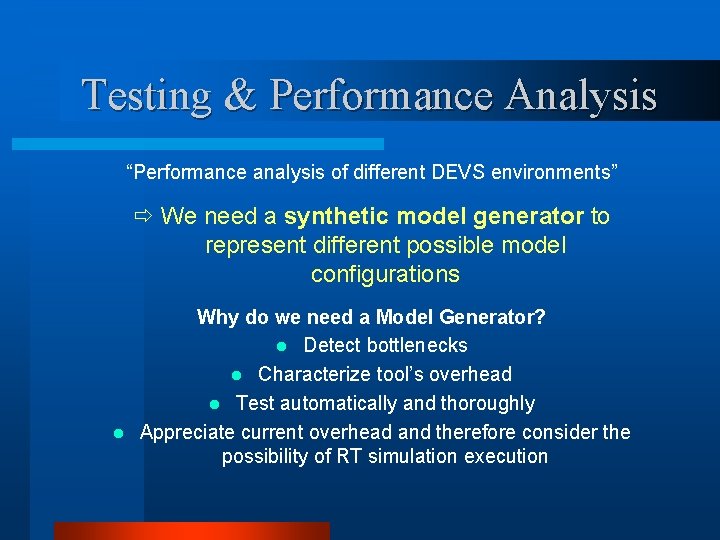 Testing & Performance Analysis “Performance analysis of different DEVS environments” We need a synthetic