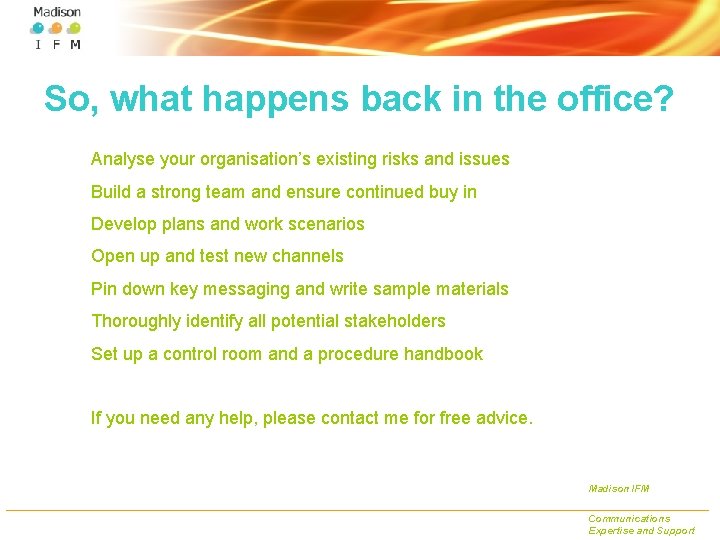 So, what happens back in the office? Analyse your organisation’s existing risks and issues
