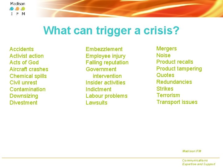 What can trigger a crisis? Accidents Activist action Acts of God Aircraft crashes Chemical
