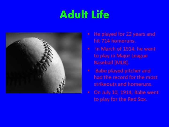 Adult Life • He played for 22 years and hit 714 homeruns. • In