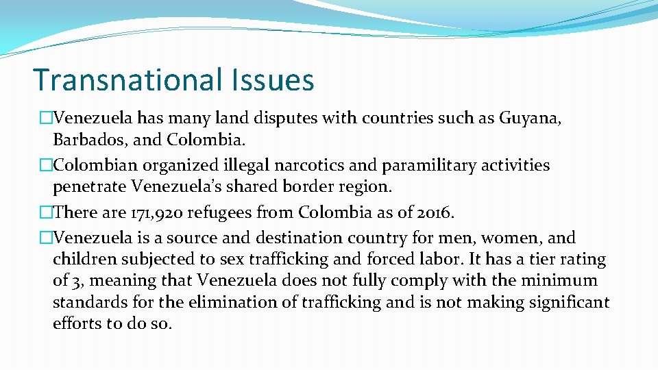 Transnational Issues �Venezuela has many land disputes with countries such as Guyana, Barbados, and