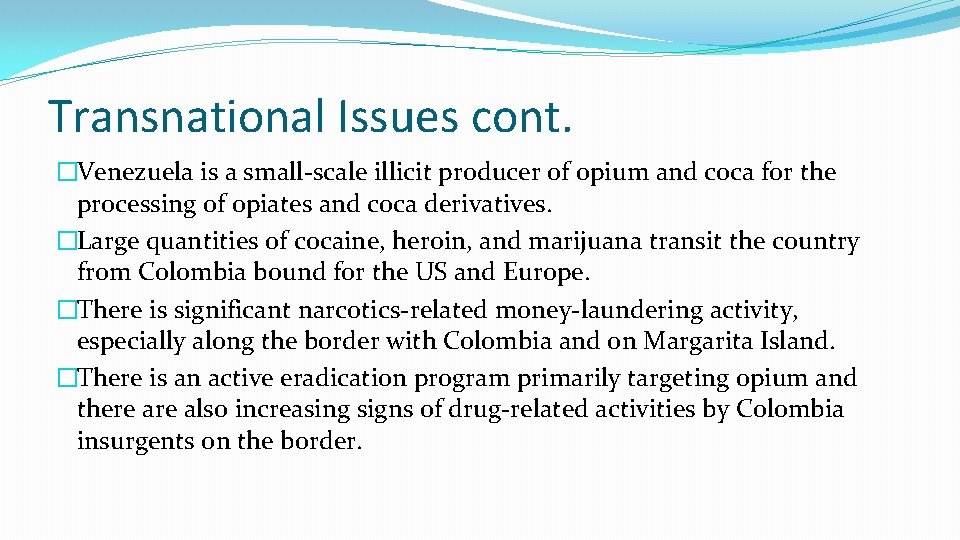 Transnational Issues cont. �Venezuela is a small-scale illicit producer of opium and coca for