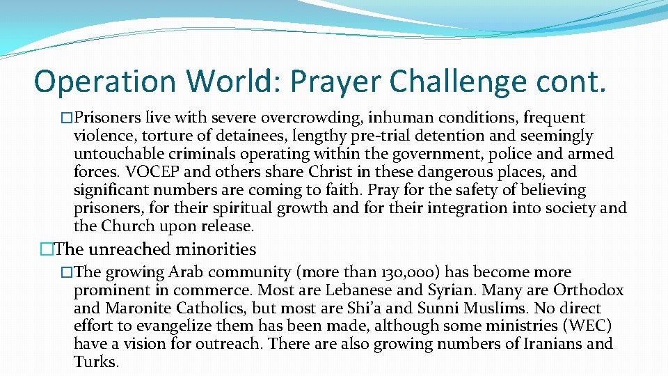 Operation World: Prayer Challenge cont. �Prisoners live with severe overcrowding, inhuman conditions, frequent violence,