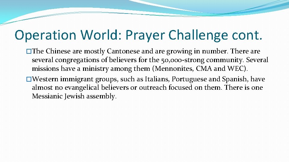 Operation World: Prayer Challenge cont. �The Chinese are mostly Cantonese and are growing in