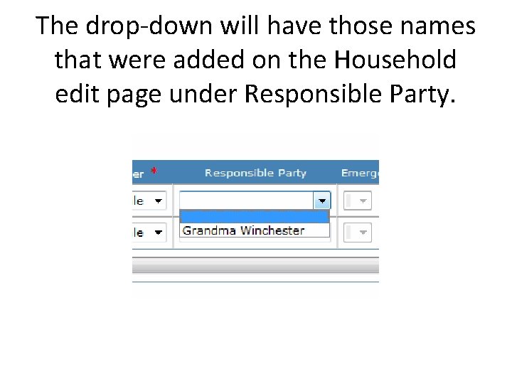 The drop-down will have those names that were added on the Household edit page
