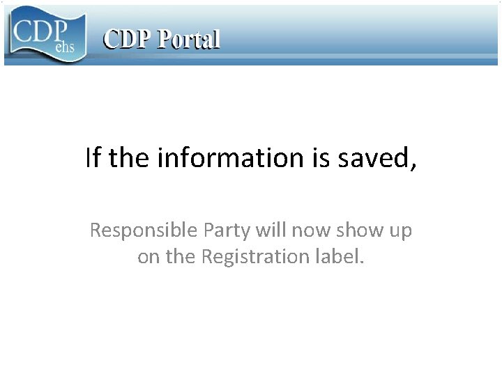 If the information is saved, Responsible Party will now show up on the Registration