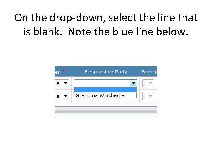 On the drop-down, select the line that is blank. Note the blue line below.