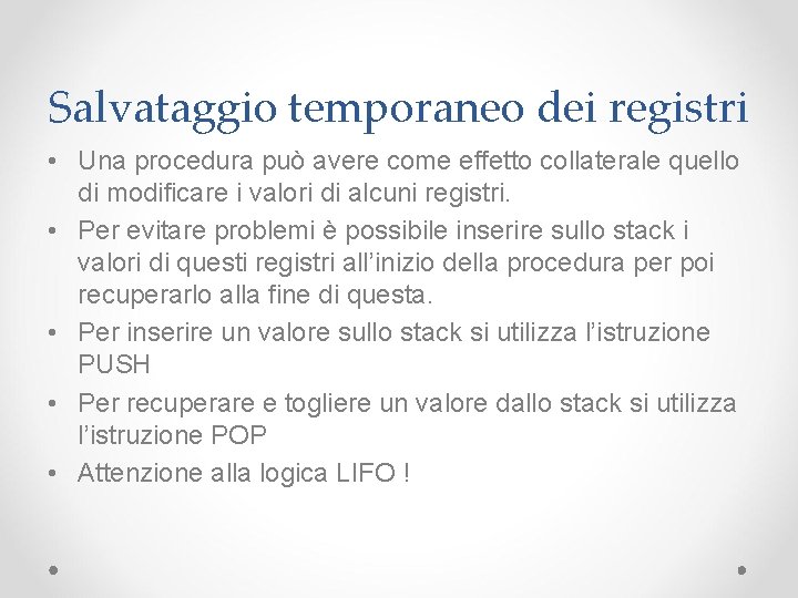 Salvataggio temporaneo dei registri • Una procedura può avere come effetto collaterale quello di