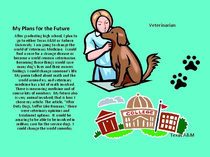My Plans for the Future Veterinarian After graduating high school, I plan to go