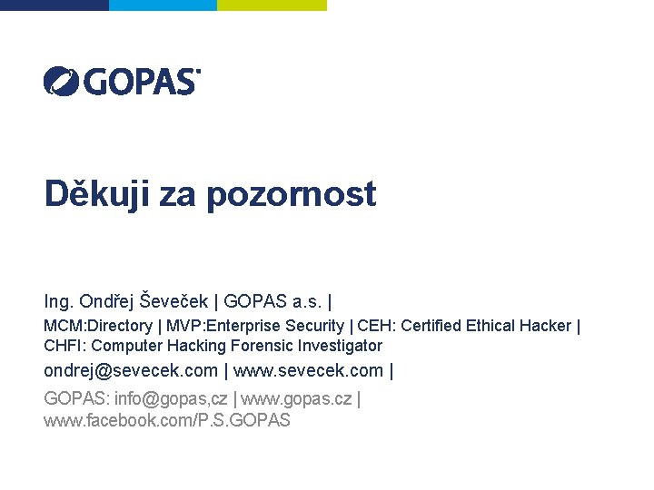Děkuji za pozornost Ing. Ondřej Ševeček | GOPAS a. s. | MCM: Directory |