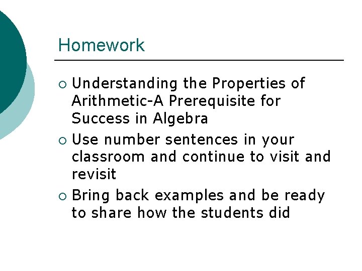 Homework Understanding the Properties of Arithmetic-A Prerequisite for Success in Algebra ¡ Use number