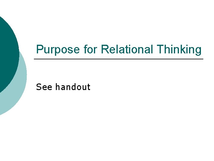 Purpose for Relational Thinking See handout 