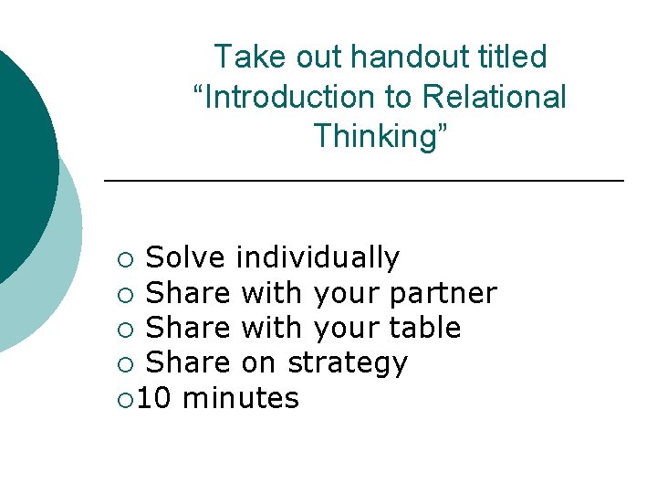 Take out handout titled “Introduction to Relational Thinking” Solve individually ¡ Share with your