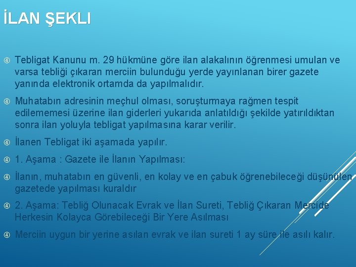 İLAN ŞEKLI Tebligat Kanunu m. 29 hükmüne göre ilan alakalının öğrenmesi umulan ve varsa