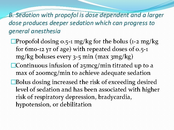 B. Sedation with propofol is dose dependent and a larger dose produces deeper sedation