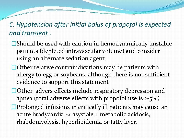 C. Hypotension after initial bolus of propofol is expected and transient. �Should be used