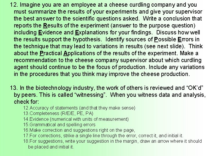12. Imagine you are an employee at a cheese curdling company and you must