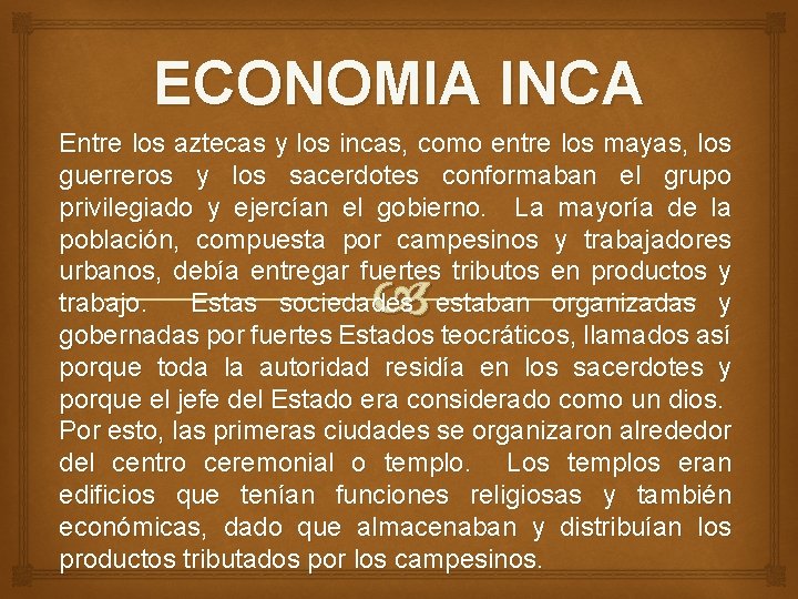 ECONOMIA INCA Entre los aztecas y los incas, como entre los mayas, los guerreros