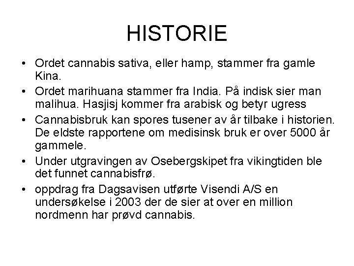 HISTORIE • Ordet cannabis sativa, eller hamp, stammer fra gamle Kina. • Ordet marihuana