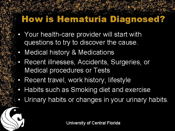 How is Hematuria Diagnosed? • Your health-care provider will start with questions to try