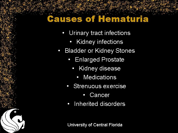 Causes of Hematuria • Urinary tract infections • Kidney infections • Bladder or Kidney