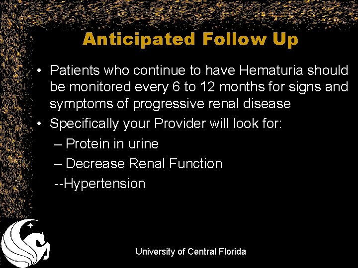 Anticipated Follow Up • Patients who continue to have Hematuria should be monitored every