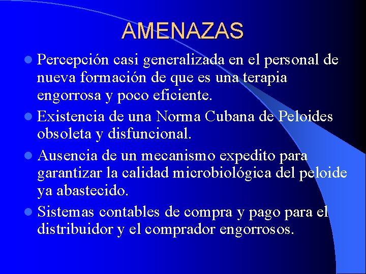 AMENAZAS l Percepción casi generalizada en el personal de nueva formación de que es