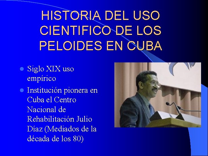 HISTORIA DEL USO CIENTIFICO DE LOS PELOIDES EN CUBA Siglo XIX uso empírico l