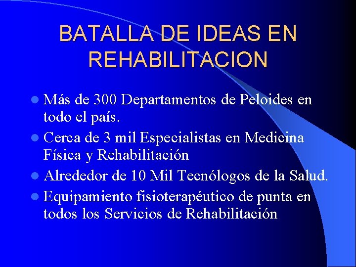 BATALLA DE IDEAS EN REHABILITACION l Más de 300 Departamentos de Peloides en todo