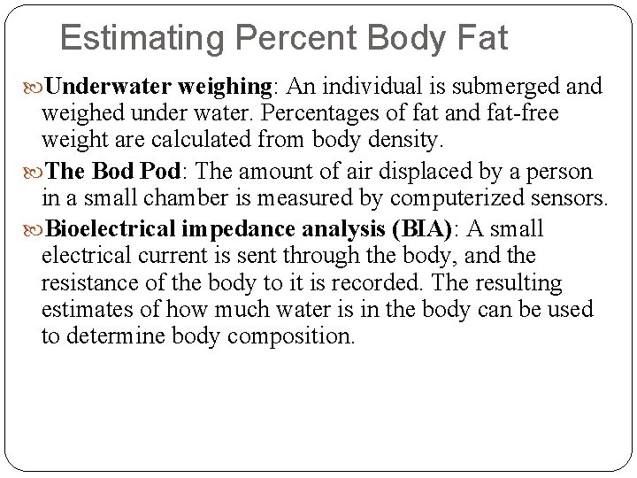 Estimating Percent Body Fat Underwater weighing: An individual is submerged and weighed under water.