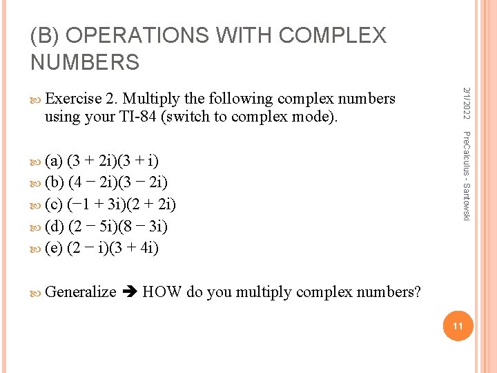 (B) OPERATIONS WITH COMPLEX NUMBERS 2. Multiply the following complex numbers using your TI-84